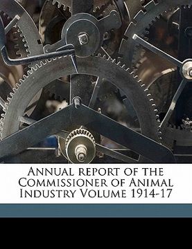 portada annual report of the commissioner of animal industry volume 1914-17