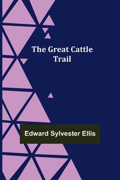 portada The Great Cattle Trail (en Inglés)