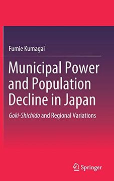 portada Municipal Power and Population Decline in Japan: Goki-Shichido and Regional Variations (en Inglés)