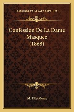 portada Confession De La Dame Masquee (1868) (en Francés)