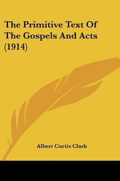 portada the primitive text of the gospels and acts (1914) (en Inglés)