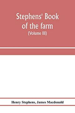 portada Stephens' Book of the Farm; Dealing Exhaustively With Every Branch of Agriculture (Volume Iii) Farm Live Stock (en Inglés)