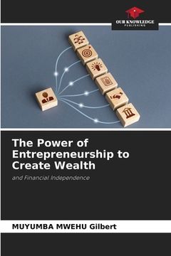 portada The Power of Entrepreneurship to Create Wealth (en Inglés)
