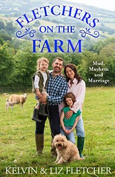 portada Fletchers on the Farm: Mud, Mayhem and Marriage. The new Memoir of our Life, Love and Family Farm. 