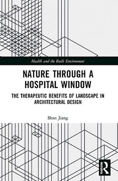 portada Nature Through a Hospital Window (Health and the Built Environment) (en Inglés)