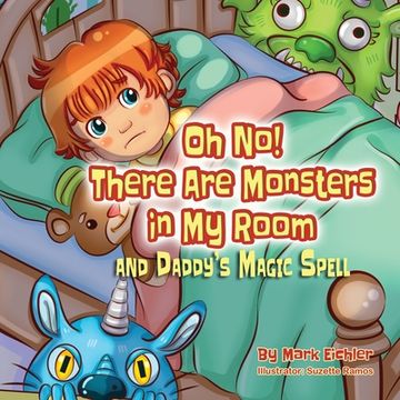 portada Oh No! There Are Monsters in My Room: and Daddy's Magic Spell (en Inglés)