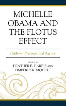 portada Michelle Obama and the Flotus Effect: Platform, Presence, and Agency (Race, Representation, and American Political Institutions) (in English)