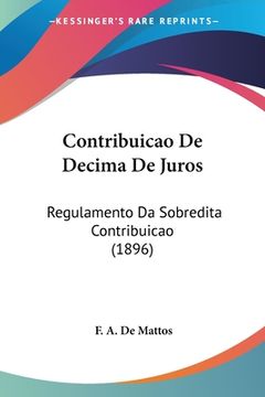 portada Contribuicao De Decima De Juros: Regulamento Da Sobredita Contribuicao (1896)