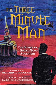 portada The Three Minute Man: The Story of a Small Town Sociopath (en Inglés)