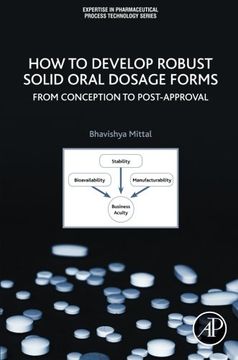 portada How to Develop Robust Solid Oral Dosage Forms: From Conception to Post-Approval