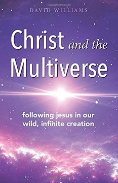 portada Christ and the Multiverse: Following Jesus in our Wild, Infinite Creation (en Inglés)
