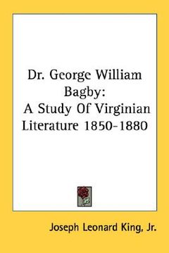 portada dr. george william bagby: a study of virginian literature 1850-1880 (in English)