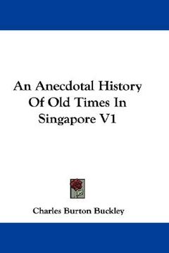 portada an anecdotal history of old times in singapore v1 (en Inglés)