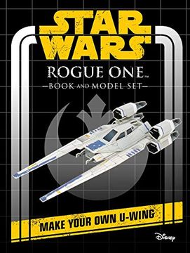 portada Star Wars: Rogue One Book and Model: Make Your Own U-Wing (en Inglés)