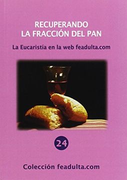 portada Recuperando la Fracción del Pan: La Eucaristía en la web Feadulta. Com
