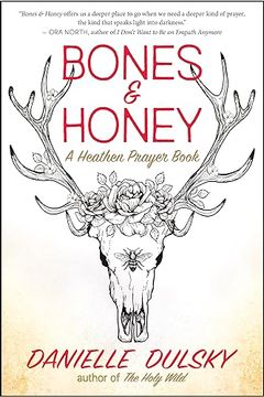 portada Bones & Honey: A Heathen Prayer Book (en Inglés)