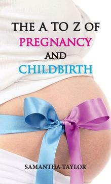 portada The A to Z of Pregnancy and Childbirth (en Inglés)