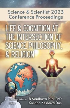 portada Life & Cognition at the Intersection of Science, Philosophy, & Religion: Science & Scientist 2023 Conference Proceedings (en Inglés)