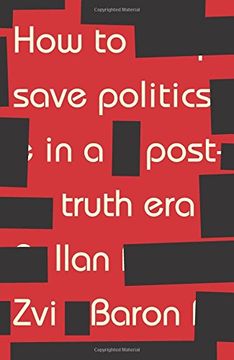 portada How to Save Politics in a Post-Truth Era: Thinking Through Difficult Times (en Inglés)