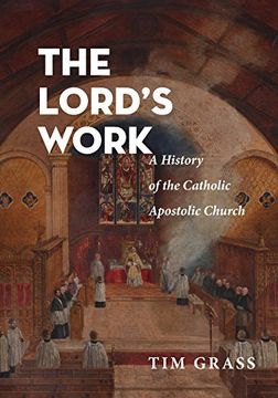 portada The Lord's Work: A History of the Catholic Apostolic Church (en Inglés)