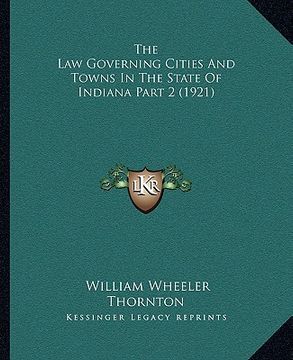 portada the law governing cities and towns in the state of indiana part 2 (1921) (in English)