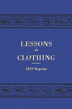 portada lessons on clothing - 1879 reprint (en Inglés)