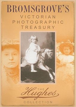 portada bromsgrove's victorian photographic treasury: the hughes collection