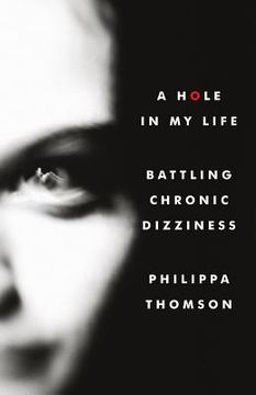 portada A Hole in My Life: Battling Chronic Dizziness (en Inglés)