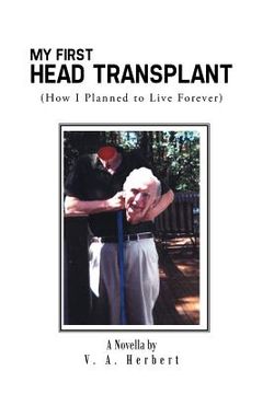 portada My First Head Transplant: (How I Planned to Live Forever) (en Inglés)