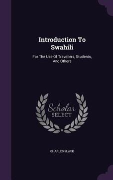 portada Introduction To Swahili: For The Use Of Travellers, Students, And Others