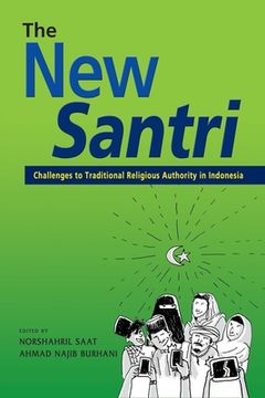 portada The new Santri: Challenges to Traditional Religious Authority in Indonesia 