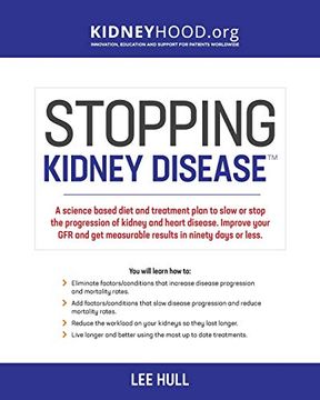 portada Stopping Kidney Disease: A Science Based Treatment Plan to use Your Doctor, Drugs, Diet and Exercise to Slow or Stop the Progression of Incurable Kidney Disease (Stopping Kidney Disease(Tm) 