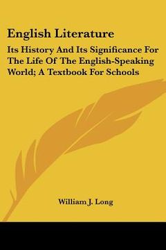 portada english literature: its history and its significance for the life of the english-speaking world; a textbook for schools