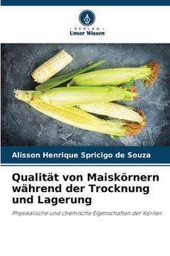 portada Qualität von Maiskörnern während der Trocknung und Lagerung (en Alemán)