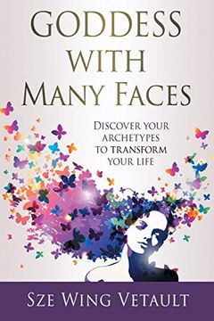 portada Goddess With Many Faces: Discover Your Archetypes to Transform Your Life (en Inglés)