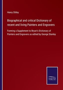 portada Biographical and critical Dictionary of recent and living Painters and Engravers: Forming a Supplement to Bryan's Dictionary of Painters and Engravers (en Inglés)