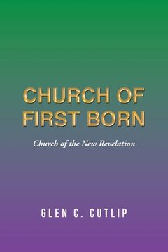 Church of First Born: Church of the New Revelation (en Inglés)