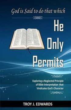 portada God is Said to do that which He Only Permits: Exploring a Neglected Principle of Bible Interpretation that Vindicates God's Character