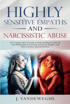portada Highly Sensitive Empaths and Narcissistic Abuse: The Complete Survival Guide to Understanding Your Gift, the Toxic Relationship to Narcissists and Energy Vampires and how to Protect, Heal and Recover (in English)