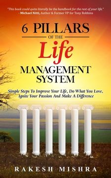 portada 6 Pillars of The Life Management System: Simple Steps to Improve Your Life, Do What You Love, Ignite Your Passion and Make a Difference (en Inglés)