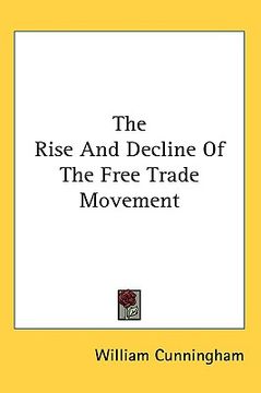 portada the rise and decline of the free trade movement (en Inglés)