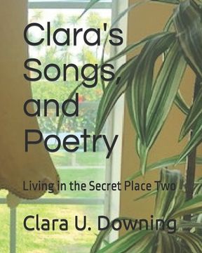 portada Clara's Songs and Poetry: Living in the Secret Place Two (en Inglés)