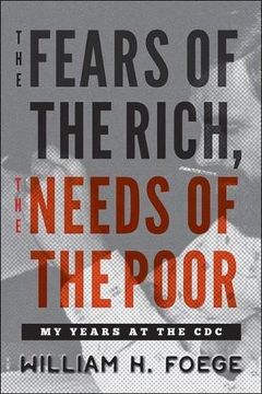 portada The Fears of the Rich, the Needs of the Poor: My Years at the cdc 