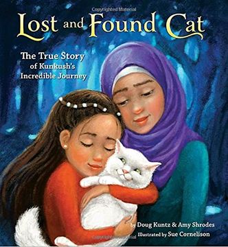 portada Lost and Found Cat: The True Story of Kunkush's Incredible Journey (en Inglés)