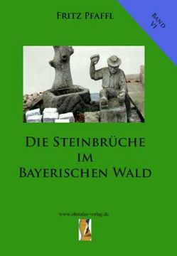 portada Die Steinbrüche im Bayerischen Wald (en Alemán)