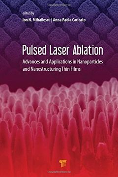 portada Pulsed Laser Ablation: Advances and Applications in Nanoparticles and Nanostructuring Thin Films