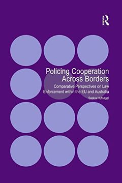 portada Policing Cooperation Across Borders: Comparative Perspectives on law Enforcement Within the eu and Australia (en Inglés)