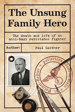 portada The Unsung Family Hero: The Death and Life of an Anti-Nazi Resistance Fighter (en Inglés)
