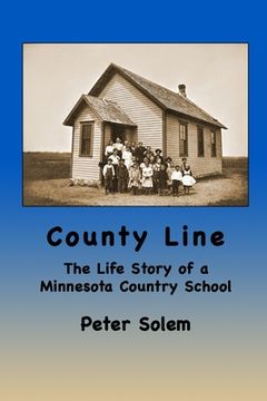 portada County Line: The life Story of a Minnesota Country School (en Inglés)