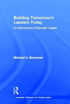 portada Building Tomorrow's Leaders Today: On Becoming a Polymath Leader (Leadership: Research and Practice) (en Inglés)